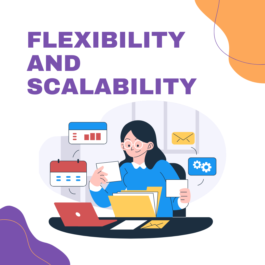 Flexibility and Scalability